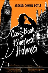 The Case-Book Of Sherlock Holmes